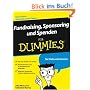 Fundraising, Sponsoring und Spenden f�r Dummies: Ein gutes Buch f�r einen guten Zweck (Fur Dummies)
