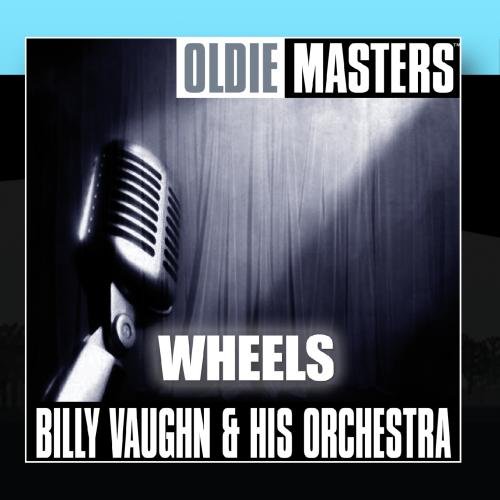 Billy Vaughn Orchestra - Oldies Masters: Wheels - Zortam Music