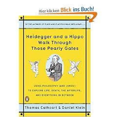 Heidegger and a Hippo Walk Through Those Pearly Gates: Using Philosophy (and Jokes!) to Explore Life, Death, the Afterlife, and Everything in Between