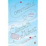 Committed: A Love Story ~ Elizabeth Gilbert