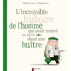 L'incroyable histoire de l'homme qui avait trouv� un petit pois dans une huitre