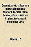 Queen Anne Architecture in Massachusetts: Walter E. Fernald State School, Adams-Nervine Asylum, Woodward School for Girls-