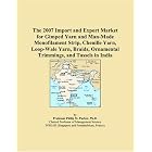 The 2007 Import and Export Market for Gimped Yarn and Man-Made Monofilament Strip,... by Philip M. Parker