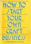 How to Start Your Own Craft Business