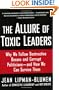 The Allure of Toxic Leaders: Why We Follow Destructive Bosses and Corrupt Politicians--and How We Can Survive Them