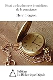 Essai sur les données immédiates de la conscience (French Edition)