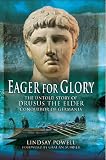 Eager for glory : the untold story of Drusus the Elder, Conqueror of Germania