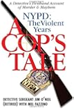 A Cop's Tale--NYPD: The Violent Years: A Detectives Firsthand Account of Murder and Mayhem (Barricade Crime)