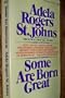 Some are born great / by Adela Rogers St. Johns