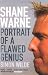 Shane Warne: Portrait of a Flawed Genius
