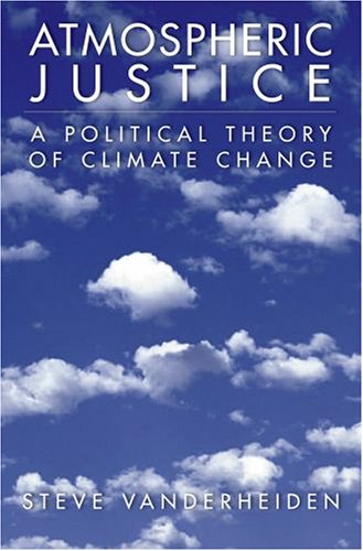 Atmospheric Justice: A Political Theory of Climate Change