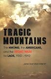 Tragic Mountains: The Hmong, the Americans, and the Secret Wars for Laos, 1942-1992