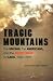 Tragic Mountains: The Hmong, the Americans, and the Secret Wars for Laos, 1942-1992 by Jane Hamilton-Merritt