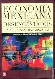 Economia mexicana para desencantados/ Mexican economy to disenchanted