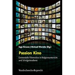 Passion Kino: Existenzielle Filmmotive in Religionsunterricht und Schulgottesdienst