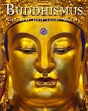 Buddhismus: Geschichte Lehre Glaube Weltbild - Markus Hattstein