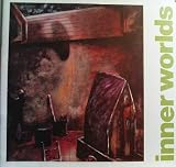 Inner Worlds: An Arts Council Collection Exhibition of Sculptures, Paintings and Drawings Selected by Paul Overy