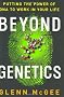 Beyond Genetics: Putting the Power of DNA to Work in Your Life