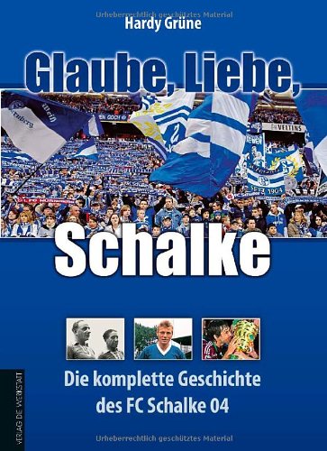 Produkt-Bild: Glaube, Liebe, Schalke: Die komplette Geschichte des FC Schalke 04