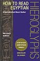 How to Read Egyptian Hieroglyphs: A Step-by-Step Guide to Teach Yourself, Revised Edition