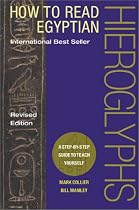 How to Read Egyptian Hieroglyphs: A Step-by-Step Guide to Teach Yourself