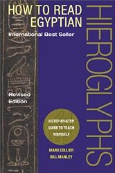 How to Read Egyptian Hieroglyphs: A Step-by-Step Guide to Teach Yourself, Revised Edition