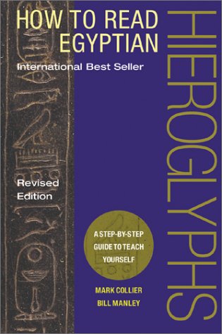How to Read Egyptian Hieroglyphs: A Step-by-Step Guide to Teach Yourself, Revised Edition