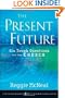 The Present Future: Six Tough Questions for the Church (Jossey-Bass Leadership Network Series)