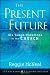 The Present Future: Six Tough Questions for the Church (Jossey-Bass Leadership Network Series) The Present Future: Six Tough Questions for the Church (Jossey-Bass Leadership Network Series)