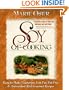 Soy of Cooking; Easy to Make Vegetarian, Low-Fat, Fat-Free, and Antioxidant-Rich Gourmet Recipes