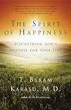 The Spirit of Happiness: Discovering Gods Purpose for Your Life