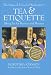 Tea & Etiquette (Revised): Taking Tea for Business and Pleasure (Capital Lifestyles)