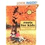 Roots for Kids: A Genealogy Guide for Young People