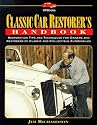 Classic Car Restorer's Handbook: Restoration Tips and Techniques for Owners and Restorers of Classic and Collectible Automobiles