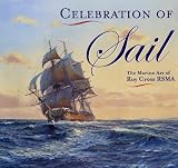 Celebration of Sail: The Marine Art of Roy Cross RSMA