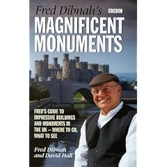 Fred Dibnah's Magnificent Monuments: Fred's Guide to Impressive Buildings and Monuments in the UK - Where to Go, What to See
