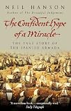 The Confident Hope Of A Miracle: The True History of the Spanish Armada