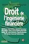Droit de l'Ing�nierie financi�re : Op�rations sur valeurs mobili�res-Cessions de droits sociaux-Offres publiques-Fusions, scissions et apports ... bail-Rachats d'actions