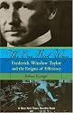 The One Best Way: Frederick Wilson Taylor and the Enigma of Efficiency (Sloan Technology)