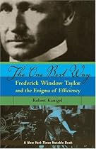 The One Best Way: Frederick Wilson Taylor and the Enigma of Efficiency (Sloan Technology)