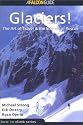 Glaciers!: The Art of Travel, the Science of Rescue