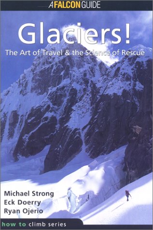 Glaciers!: The Art of Travel, the Science of Rescue 51G686ZB5YL Glaciers!: The Art of Travel, the Science of Rescue