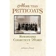  More than Petticoats: Remarkable Connecticut Women (More than Petticoats Series)  by Antonia Petrash