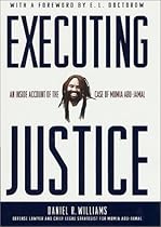 Executing Justice: An Inside Account of the Case of Mumia Abu-Jamal