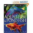 Click here to buy Encyclopedia of Aquarium and Pond Fish by  David Alderton.