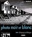 Photo noir et blanc : Etape par étape