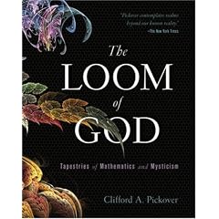 The Loom of God: Tapestries of Mathematics and Mysticism