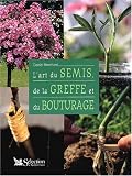 L'Art du semis de la greffe et du bouturage