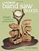 Suchen : Sculpted Band Saw Boxes: Design, Inspiration & Construction: Design, Inspiration and Construction (Popular Woodworking)