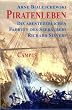 Piratenleben: Die abenteuerlichen Fahrten des Seer�ubers Richard Sievers